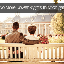 Dower rights in the state of michigan