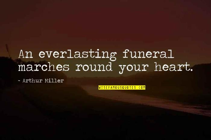 A funeral marches round your heart