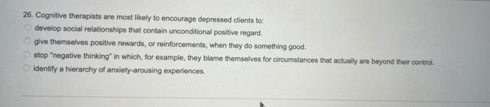 Cognitive therapists are most likely to encourage depressed clients to