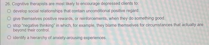 Cognitive therapists are most likely to encourage depressed clients to